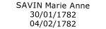 SAVIN Marie Anne
30/01/1782
04/02/1782 