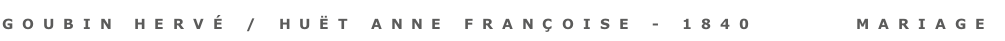 goubin hervÉ / huët anne franÇoise - 1840       MARIAGe