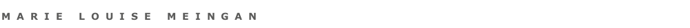 MARIE LOUISE MEINGAN