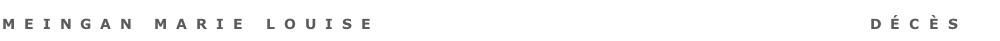 meingan marie louise                                   dÉcÈs