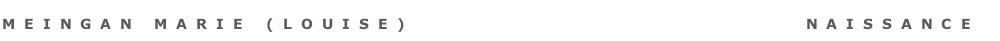 Meingan marie (louise)                            naissance